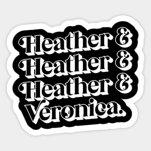 Heather & Heather & Heather & Veronica Sticker